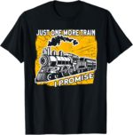 Just one More Train I Promise Model Railroad Train T-Shirt - Image 2